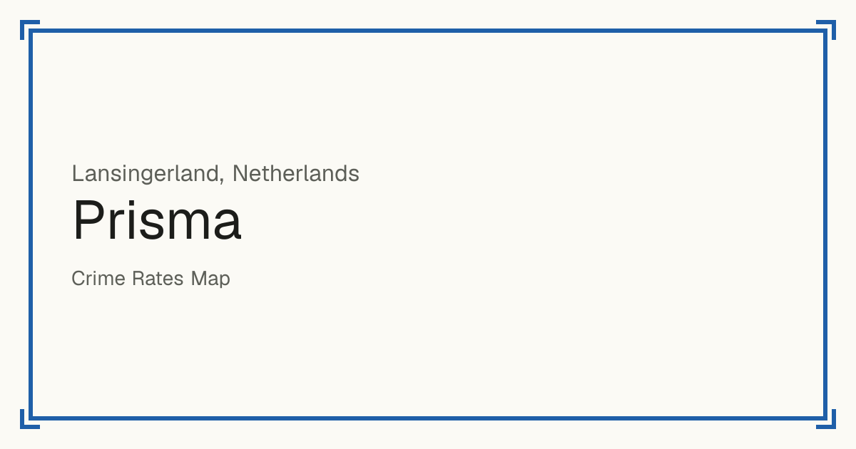 Prisma, Netherlands: recorded crime per 100,000 people by type and a Safety score from 1 to 10 compared with other places in the same country or state.