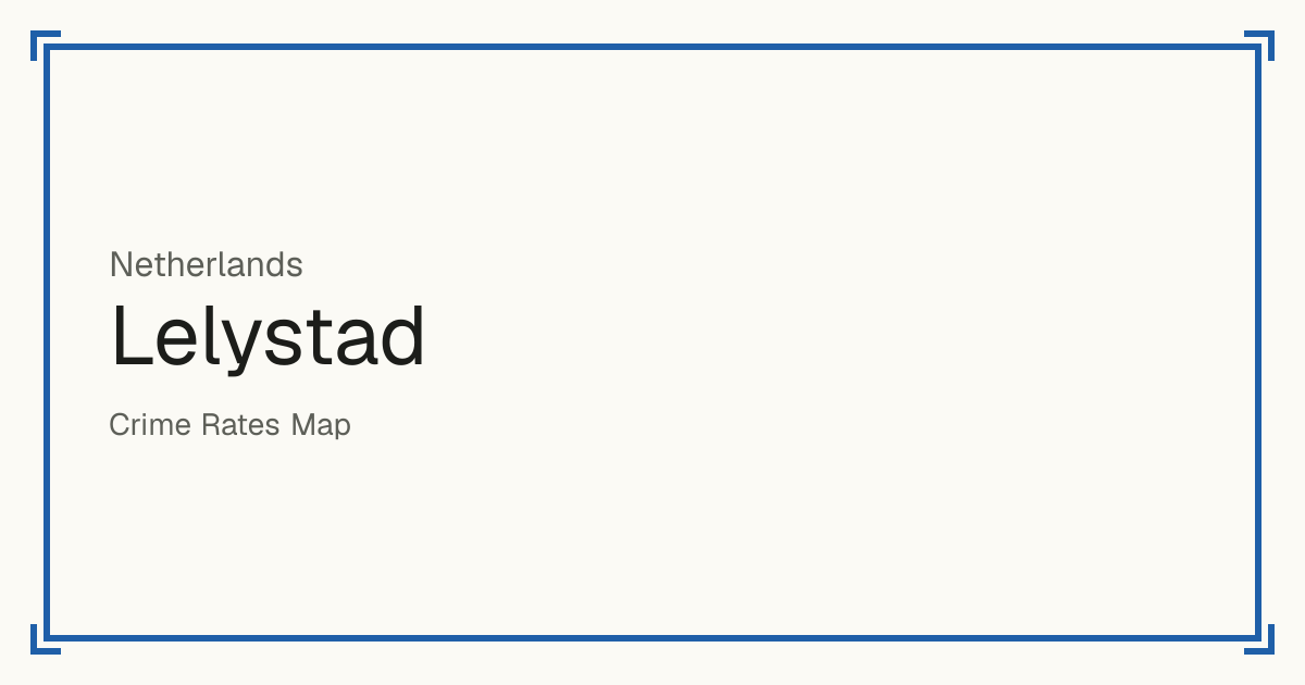 Lelystad, Netherlands: Safety scores from 1 to 10 for 82 places, each compared with other places in the same country or state.