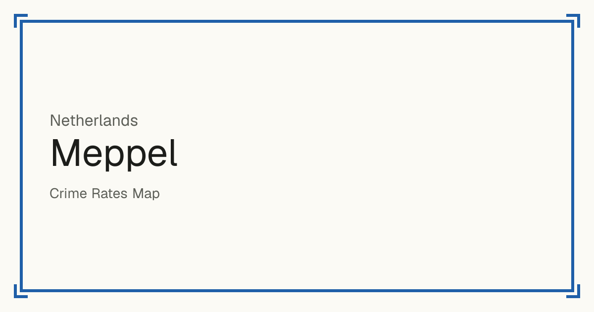 Meppel, Netherlands: Safety scores from 1 to 10 for 40 places, each compared with other places in the same country or state.