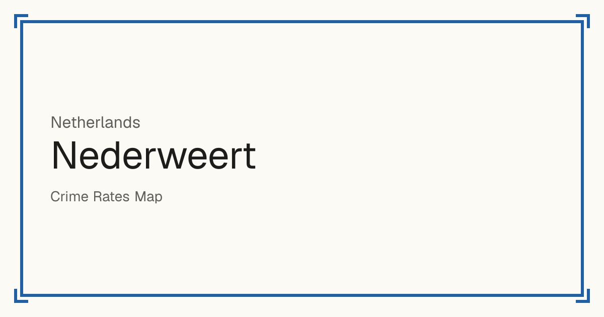 Nederweert, Netherlands: Safety scores from 1 to 10 for 15 places, each compared with other places in the same country or state.