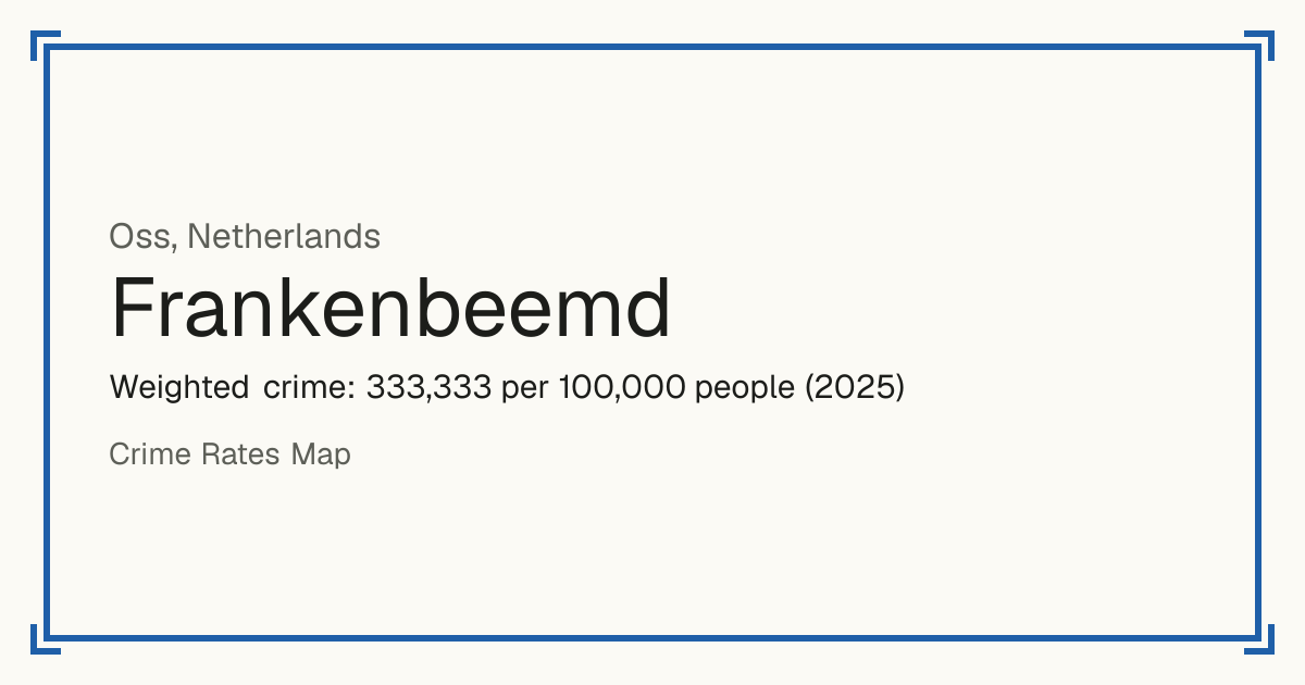 Frankenbeemd, Netherlands: Weighted crime: 333,333 per 100,000 people (2025).