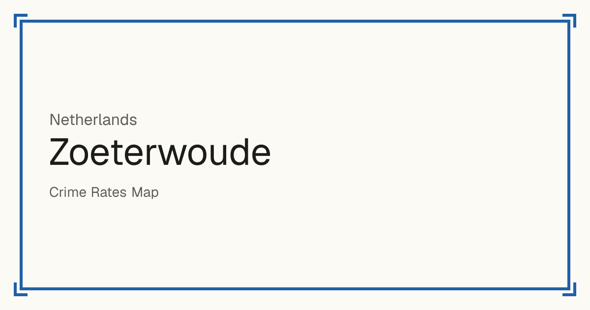 Zoeterwoude, Netherlands: Safety scores from 1 to 10 for 17 places, each compared with other places in the same country or state.