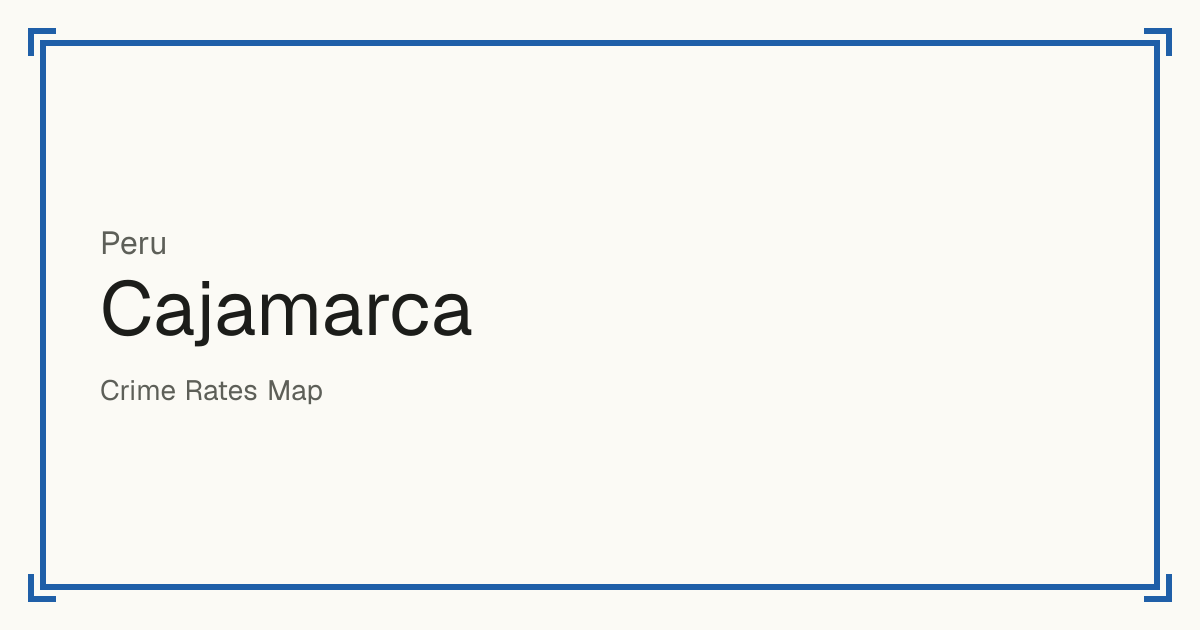Cajamarca, Peru: Safety scores from 1 to 10 for 103 places, each compared with other places in the same country or state.