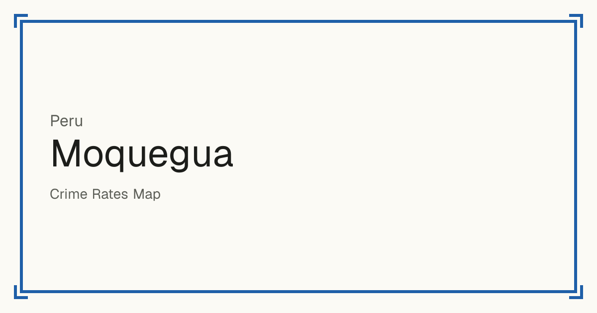 Moquegua, Peru: Safety scores from 1 to 10 for 13 places, each compared with other places in the same country or state.