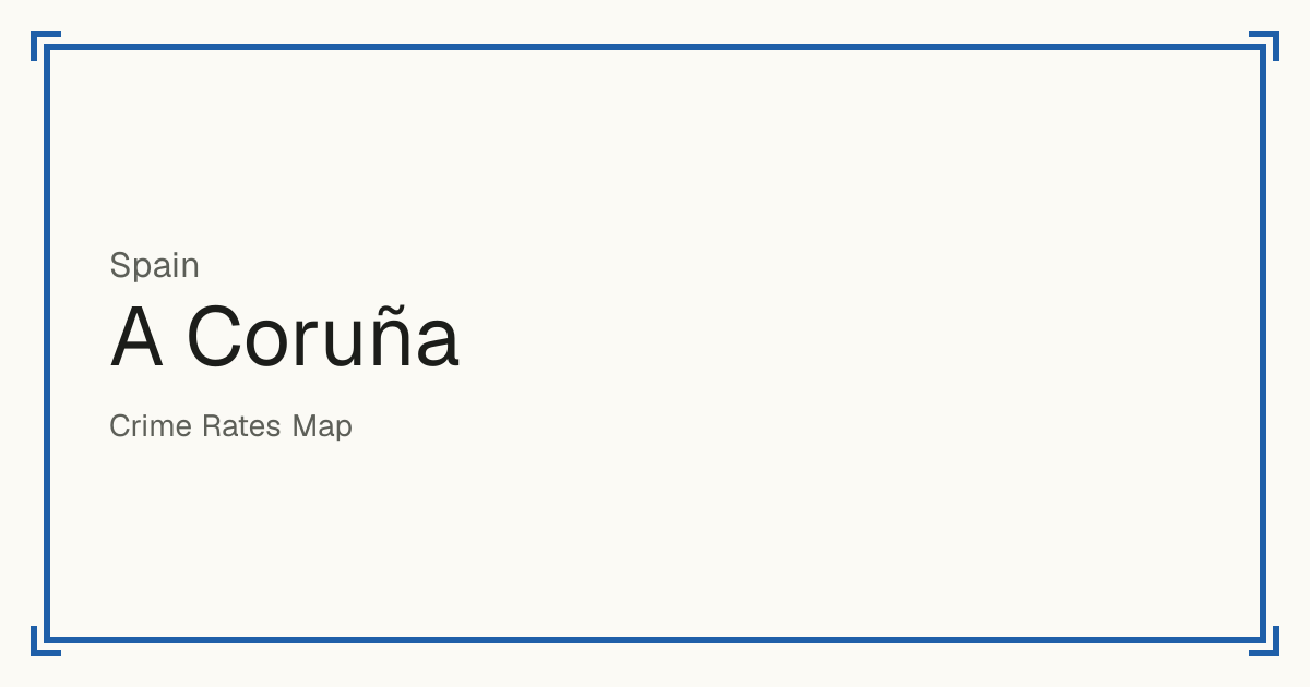 A Coruña, Spain: Safety scores from 1 to 10 for 11 places, each compared with other places in the same country or state.