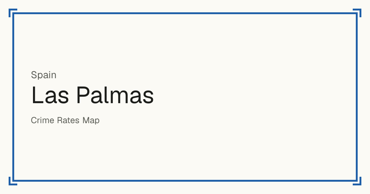 Las Palmas, Spain: Safety scores from 1 to 10 for 15 places, each compared with other places in the same country or state.