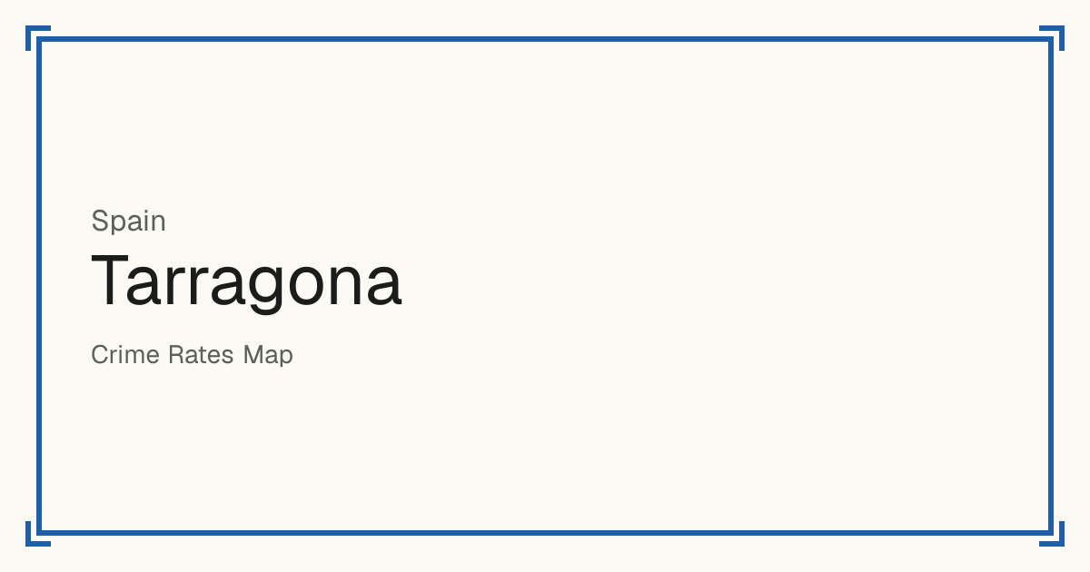 Tarragona, Spain: Safety scores from 1 to 10 for 17 places, each compared with other places in the same country or state.
