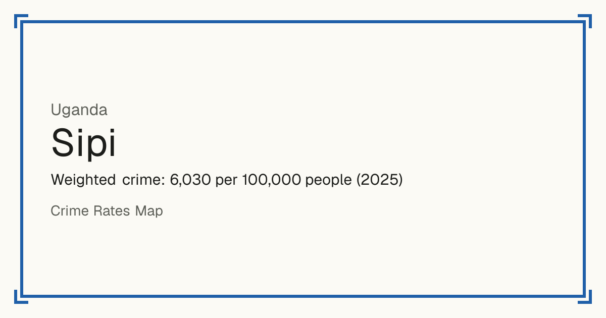 Sipi, Uganda: Weighted crime: 6,030 per 100,000 people (2025).