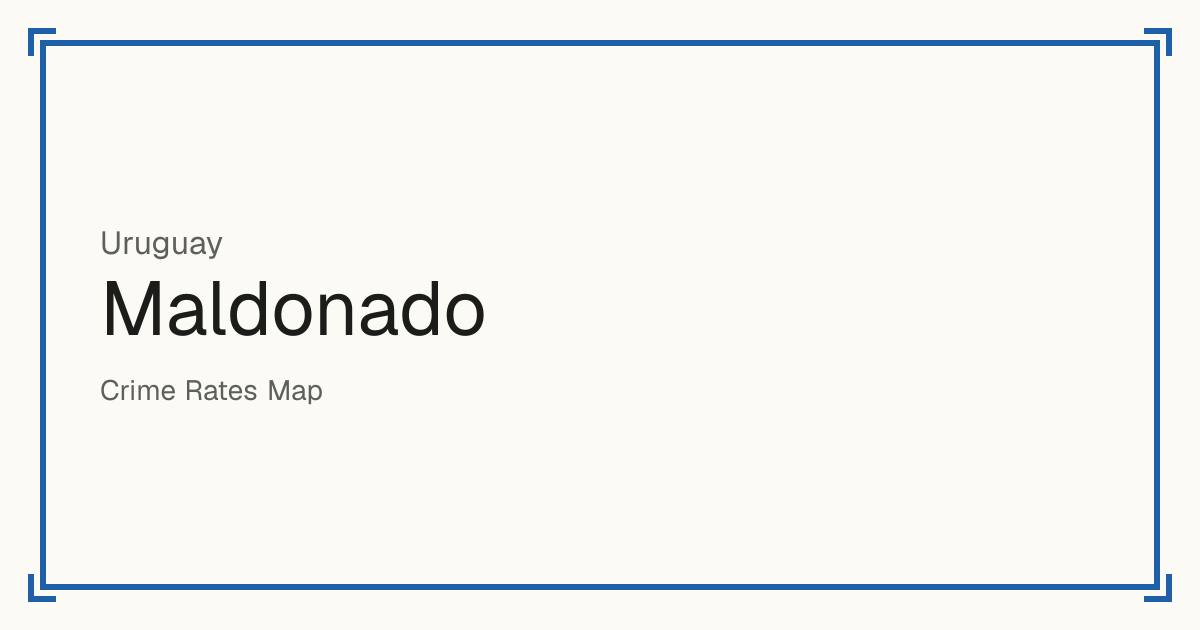 Maldonado, Uruguay: Safety scores from 1 to 10 for 13 places, each compared with other places in the same country or state.
