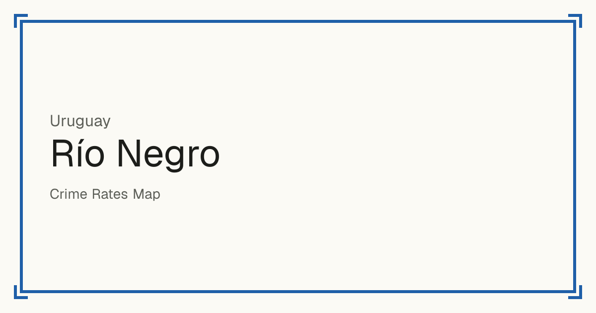 Río Negro, Uruguay: Safety scores from 1 to 10 for 12 places, each compared with other places in the same country or state.