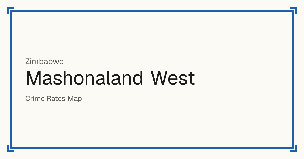Mashonaland West, Zimbabwe: recorded crime per 100,000 people by type and a Safety score from 1 to 10 compared with other places in the same country or state.