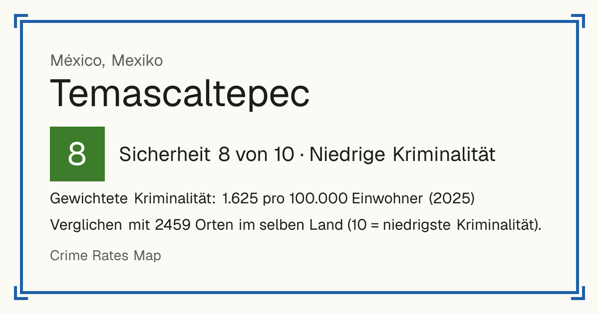 Temascaltepec, Mexiko: Sicherheit 8 von 10 (Niedrige Kriminalität). Gewichtete Kriminalität: 1.625 pro 100.000 Einwohner (2025).