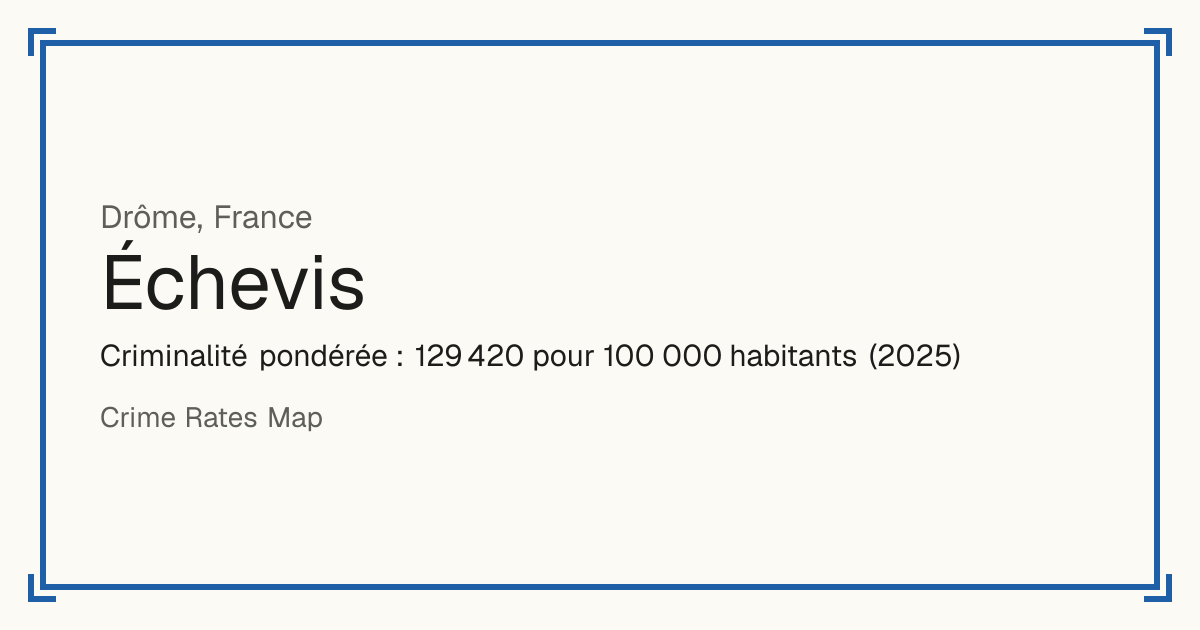 Échevis, France: Criminalité pondérée : 129 420 pour 100 000 habitants (2025).