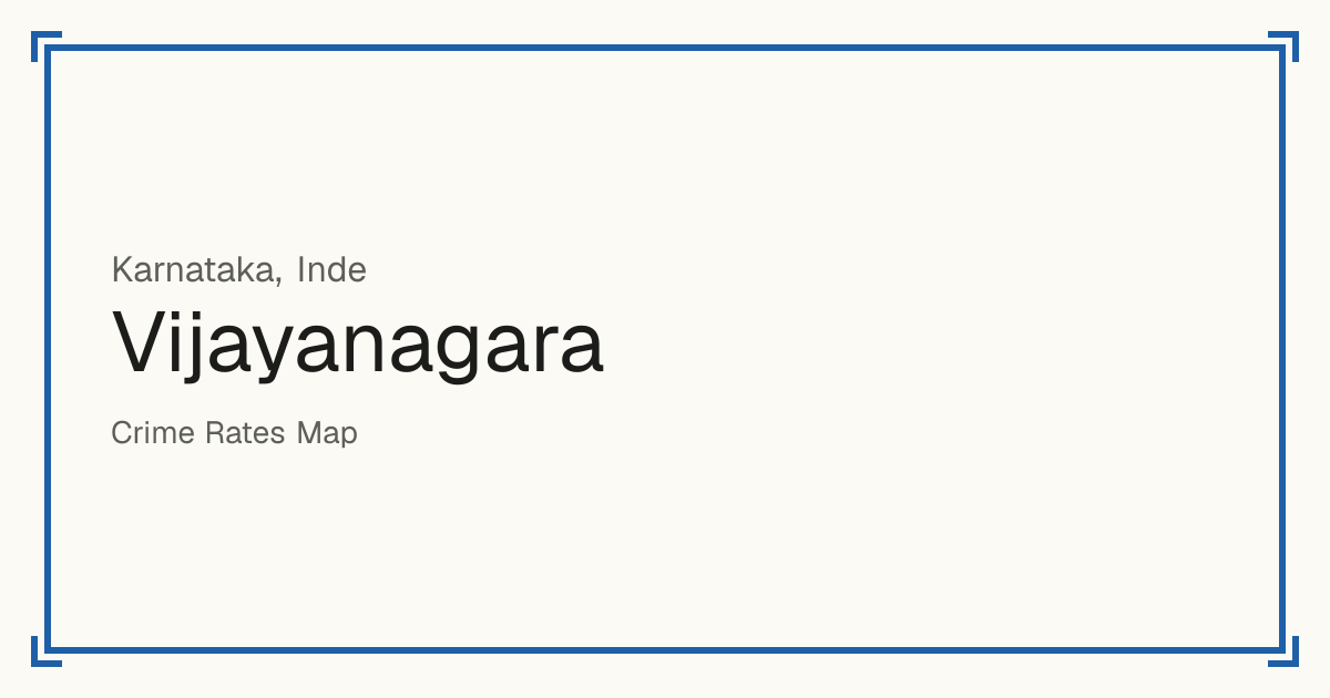 Vijayanagara, Inde : infractions enregistrées pour 100 000 habitants par type et un score de sécurité de 1 à 10 comparé aux autres lieux du même pays ou État.