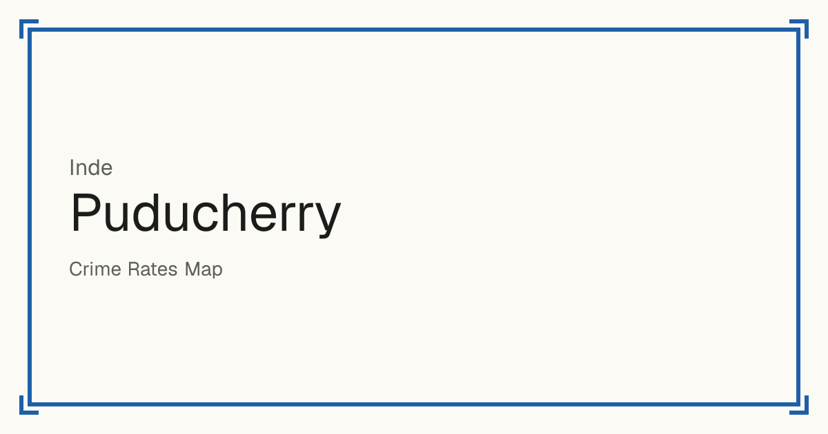 Puducherry, Inde : score de sécurité de 1 à 10 pour 2 lieux, chacun comparé aux autres lieux du même pays ou État.
