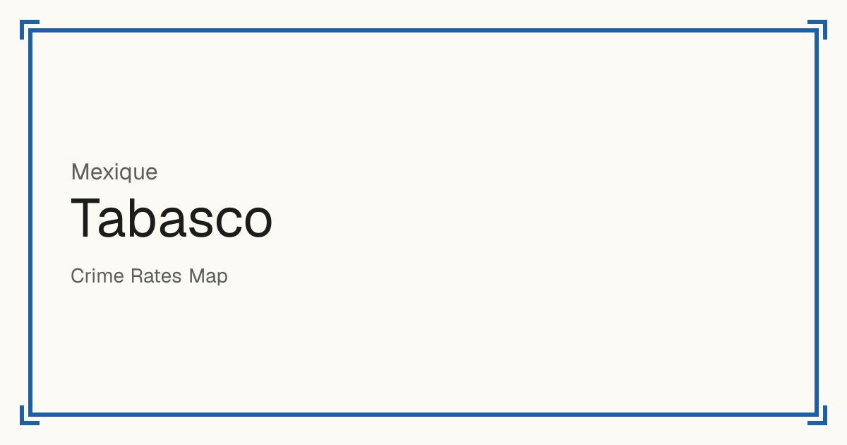 Tabasco, Mexique : score de sécurité de 1 à 10 pour 17 lieux, chacun comparé aux autres lieux du même pays ou État.