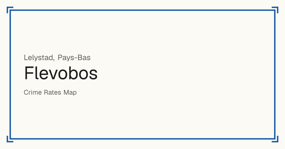 Flevobos, Pays-Bas : infractions enregistrées pour 100 000 habitants par type et un score de sécurité de 1 à 10 comparé aux autres lieux du même pays ou État.