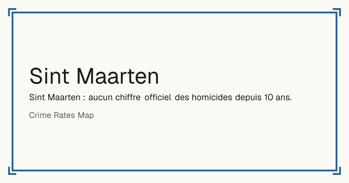 Sint Maarten : taux d'homicides pour 100 000 habitants, sa tendance sur 10 ans et son rang dans les Caraïbes.