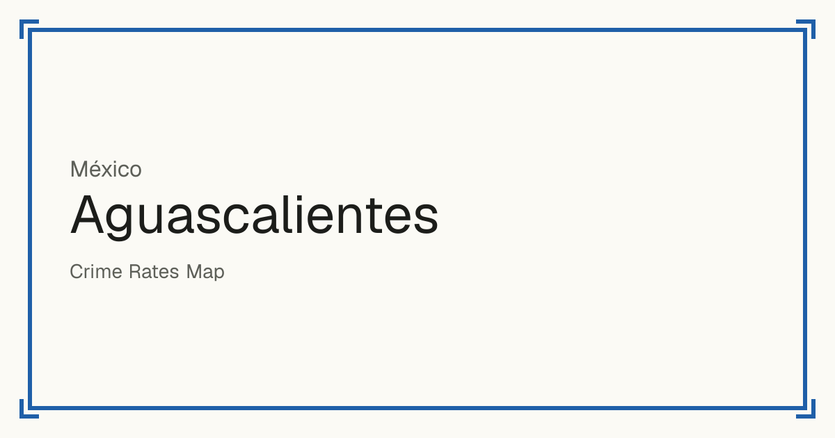 Aguascalientes, México: índice de segurança de 1 a 10 de 11 locais, cada um comparado com outros locais do mesmo país ou região.