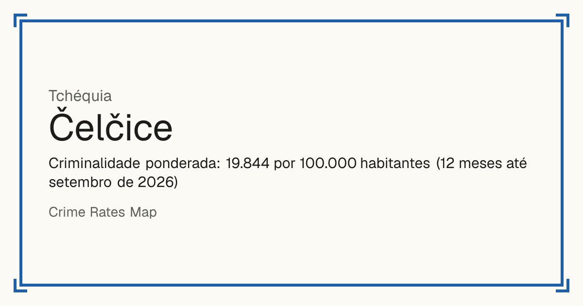 Čelčice, Tchéquia: Criminalidade ponderada: 19.844 por 100.000 habitantes (12 meses até setembro de 2026).