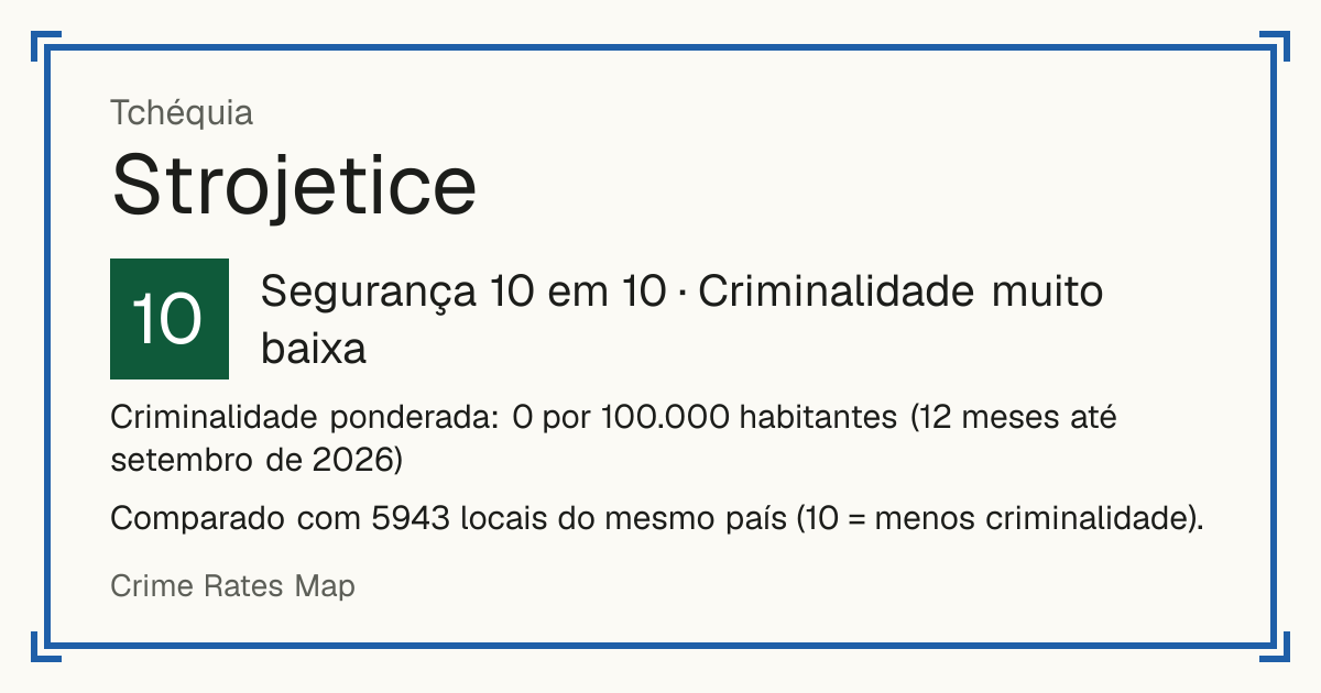 Strojetice, Tchéquia: Segurança 10 em 10 (Criminalidade muito baixa). Criminalidade ponderada: 0 por 100.000 habitantes (12 meses até setembro de 2026).