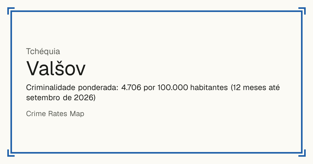 Valšov, Tchéquia: Criminalidade ponderada: 4.706 por 100.000 habitantes (12 meses até setembro de 2026).