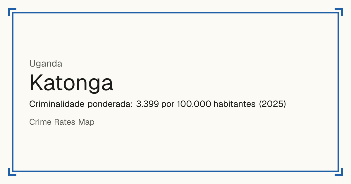 Katonga, Uganda: Criminalidade ponderada: 3.399 por 100.000 habitantes (2025).